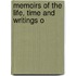 Memoirs Of The Life, Time And Writings O
