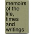Memoirs Of The Life, Times And Writings