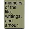 Memoirs Of The Life, Writings, And Amour door Mr. Oldmixon