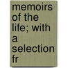 Memoirs Of The Life; With A Selection Fr door Sir Samuel Romilly
