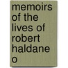 Memoirs Of The Lives Of Robert Haldane O by Alexander Haldane