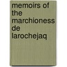 Memoirs Of The Marchioness De Larochejaq by Marie-Louise-Victoire La Rochejaquelein