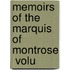 Memoirs Of The Marquis Of Montrose  Volu