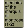 Memoirs Of The Marquis Of Montrose (1-2) by Mark Napier