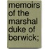 Memoirs Of The Marshal Duke Of Berwick;