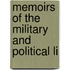 Memoirs Of The Military And Political Li