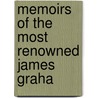 Memoirs Of The Most Renowned James Graha by George Wishart