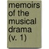 Memoirs Of The Musical Drama (V. 1)
