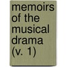 Memoirs Of The Musical Drama (V. 1) door George Hogarth