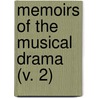 Memoirs Of The Musical Drama (V. 2) door George Hogarth