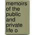 Memoirs Of The Public And Private Life O