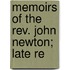 Memoirs Of The Rev. John Newton; Late Re