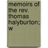 Memoirs Of The Rev. Thomas Halyburton; W
