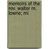 Memoirs Of The Rev. Walter M. Lowrie; Mi