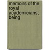 Memoirs Of The Royal Academicians; Being by Anthony Pasquin