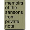 Memoirs Of The Sansons From Private Note by Clment Henri Sanson