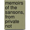 Memoirs Of The Sansons, From Private Not by Henri Sanson