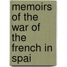 Memoirs Of The War Of The French In Spai by Albert Jean Michel Rocca