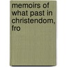 Memoirs Of What Past In Christendom, Fro by William Temple