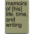 Memoirs Of [His] Life, Time, And Writing