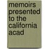 Memoirs Presented To The California Acad