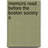 Memoirs Read Before The Boston Society O