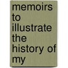 Memoirs To Illustrate The History Of My by Guizot Guizot