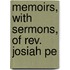 Memoirs, With Sermons, Of Rev. Josiah Pe