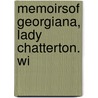 Memoirsof Georgiana, Lady Chatterton. Wi by Edward Heneage Dering