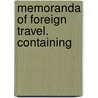 Memoranda Of Foreign Travel. Containing door Dd Ll D. Robert J. Breckinridge