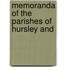 Memoranda Of The Parishes Of Hursley And door John Marsh