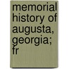 Memorial History Of Augusta, Georgia; Fr door Charles Colcock Jones