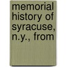 Memorial History Of Syracuse, N.Y., From by Susan Bruce