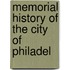 Memorial History Of The City Of Philadel