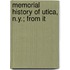 Memorial History Of Utica, N.Y.; From It