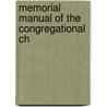 Memorial Manual Of The Congregational Ch by Congregational Church