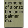 Memorial Of Alonzo Benjamin Palmer, M.D. door Love M. Root Palmer