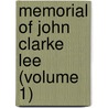 Memorial Of John Clarke Lee (Volume 1) by Willson