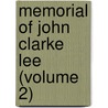 Memorial Of John Clarke Lee (Volume 2) by Willson