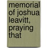 Memorial Of Joshua Leavitt, Praying That by Joshua Leavitt