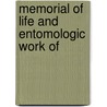 Memorial Of Life And Entomologic Work Of by Ephraim Porter Felt