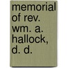 Memorial Of Rev. Wm. A. Hallock, D. D. door Gerard Hallock