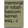 Memorial Of Robah Bascom Kerner, Esq.; C door Jane Donnell Kerner