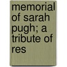 Memorial Of Sarah Pugh; A Tribute Of Res door Books Group