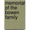 Memorial Of The Bowen Family by Elisha Chandlar Bowen