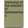 Memorial Of The Erection Of Lackawanna C by Robert H. McKune