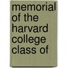 Memorial Of The Harvard College Class Of by Harvard University Class Of