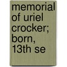 Memorial Of Uriel Crocker; Born, 13th Se by Uriel Crocker