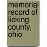 Memorial Record Of Licking County, Ohio by Chicag Record Publishing Company