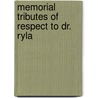 Memorial Tributes Of Respect To Dr. Ryla door Robert Denny